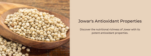 Jowar's Antioxidant Properties and Their Impact on Overall Health