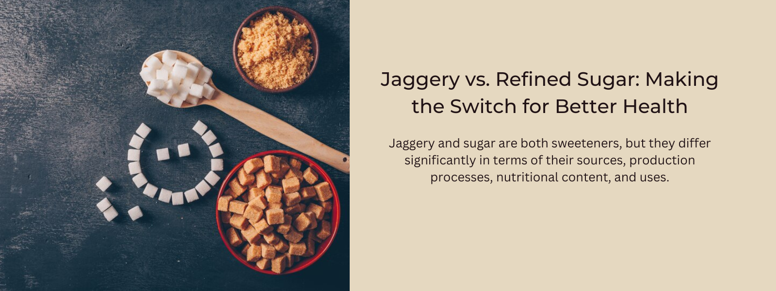 Jaggery vs. Refined Sugar: Making the Switch for Better Health