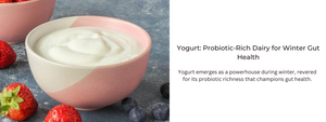 Yogurt: Probiotic-Rich Dairy for Winter Gut Health