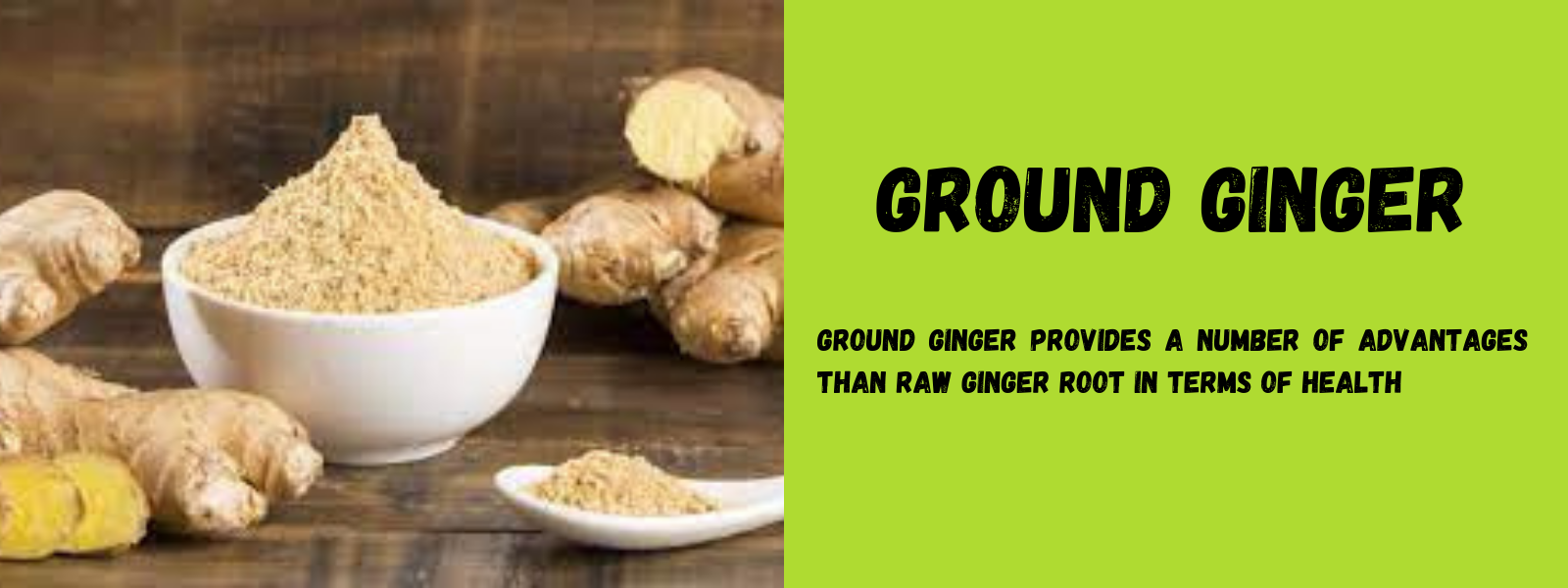 Ground Ginger - Health Benefits, Uses and Important Facts