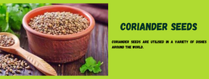 Coriander Seeds - Health Benefits, Uses and Important Facts