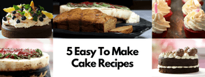 5 Must-Try Cake Recipes
