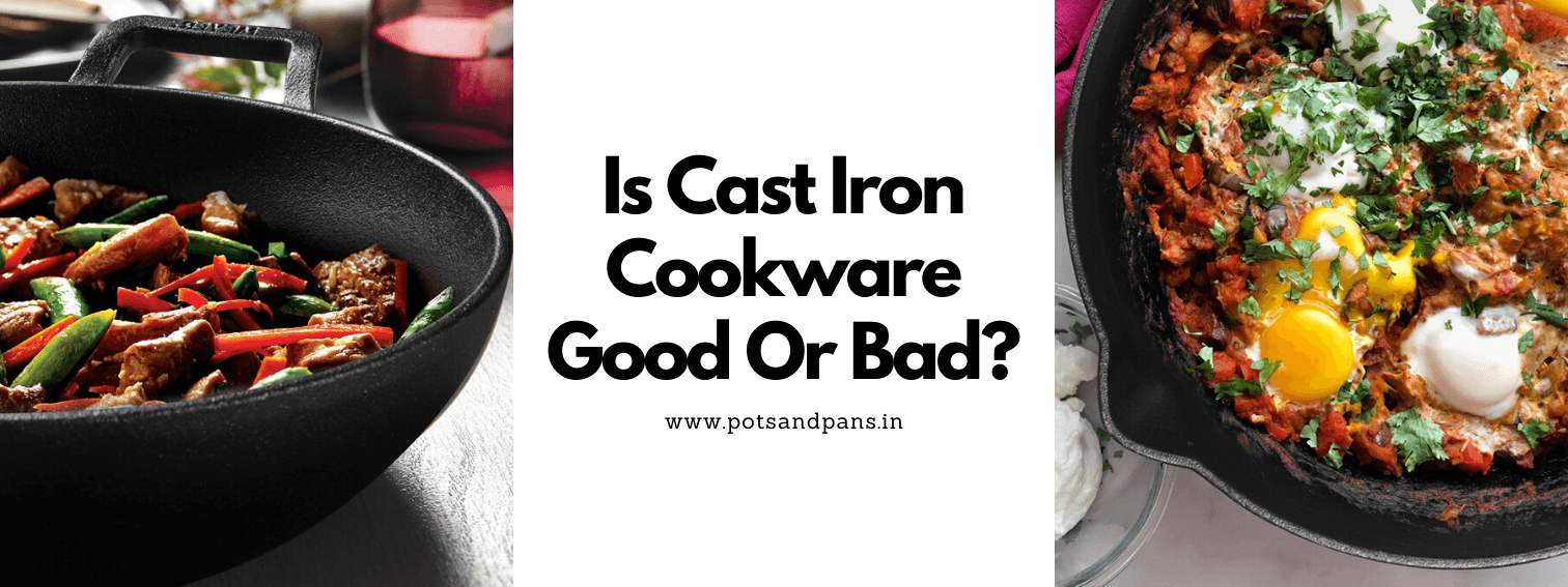 https://www.potsandpans.in/cdn/shop/articles/cast_iron_cookware_good_or_bad_comp.png?v=1590487628