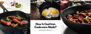 How Is Cast Iron Cookware Made?