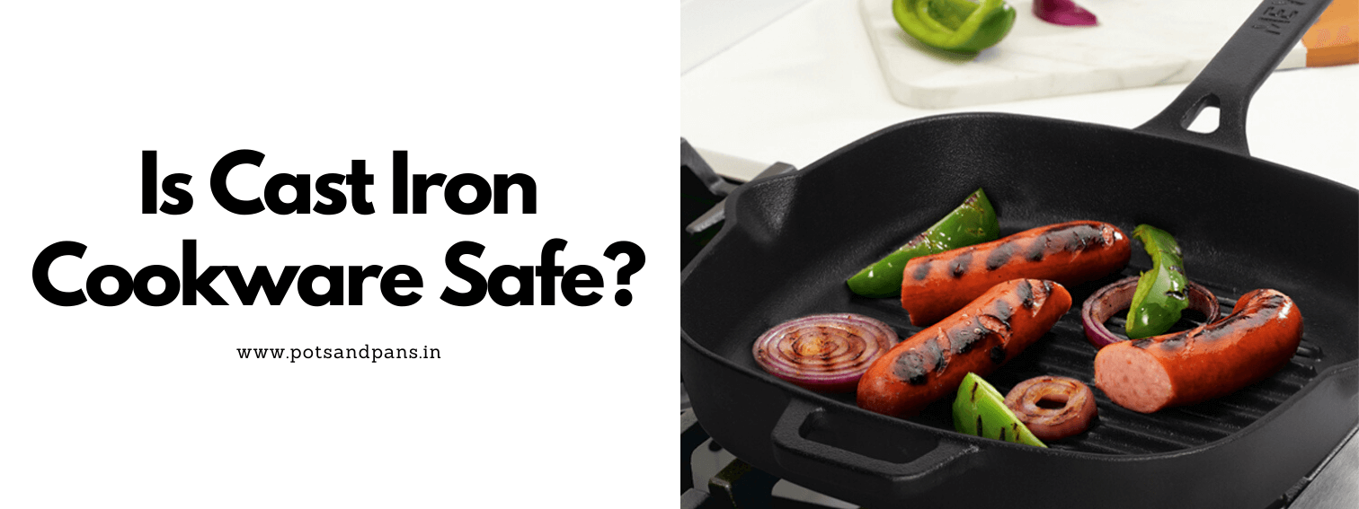 Is Cast Iron Cookware Safe? Find out!