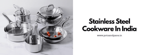 Experts' Verdict: Top Stainless Steel Pans In India